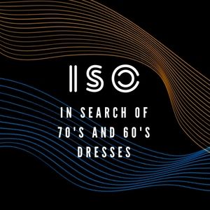 ISO 60s and 70s dresses